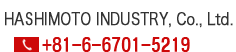 HASHIMOTO INDUSTRY, Co., Ltd.|06-6701-5219