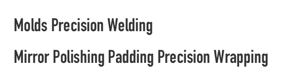 molds Precision welding Mirror polishing Padding Precision wrapping